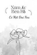 Năm Ấy Bên Hồ Có Một Đoá Hoa