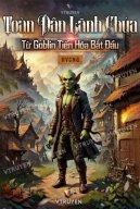 Toàn Dân Lãnh Chúa: Từ Goblin Tiến Hóa Bắt Đầu