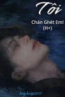 Tôi Chán Ghét Em!