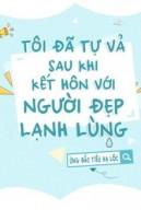 Tôi Đã Tự Vả Sau Khi Kết Hôn Với Người Đẹp Lạnh Lùng
