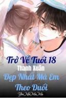 Trở Về Tuổi 18 Thanh Xuân Đẹp Nhất Mà Em Theo Đuổi