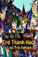 Yu-Gi-Oh: Trở Thành Hack Là Loại Trải Nghiệm Gì